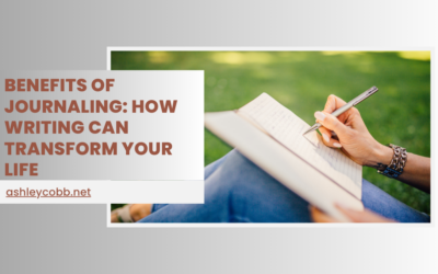 Benefits of Journaling: How Writing Can Transform Your Life