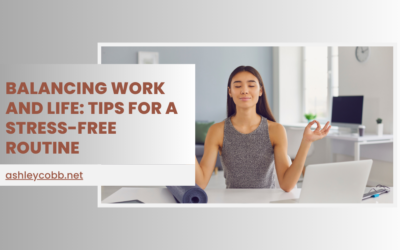 Balancing Work and Life: Tips for a Stress-Free Routine