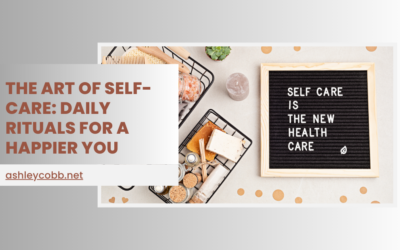 The Art of Self-Care: Daily Rituals for a Happier You