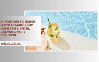 Summer Reset: Simple Ways to Make Your Home Feel Lighter, Calmer & More Beautiful