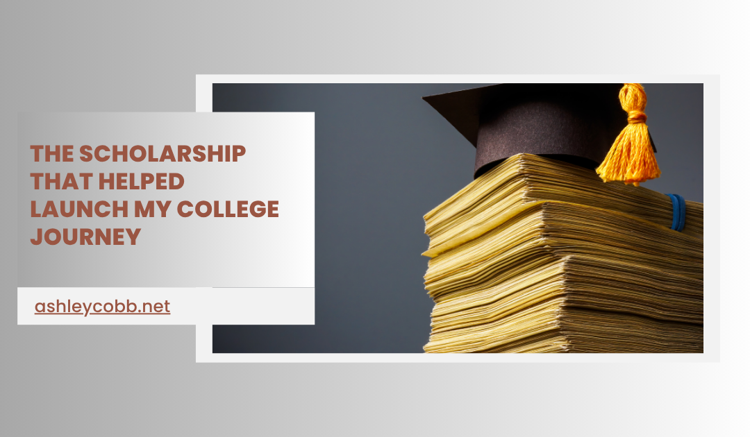 The Scholarship That Helped Launch My College Journey